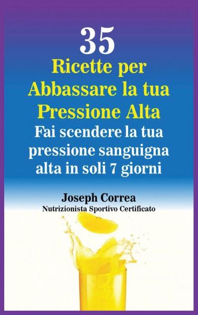 35 Ricette per Abbassare la tua Pressione Alta