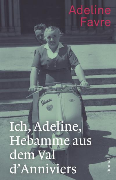 Ich, Adeline, Hebamme aus dem Val d’Anniviers
