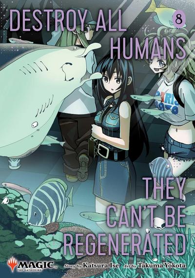 Destroy All Humans. They Can’t Be Regenerated. A Magic: The Gathering Manga, Vol. 8