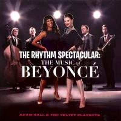 The Rhythm Spectacular: The Music Of Beyonc’
