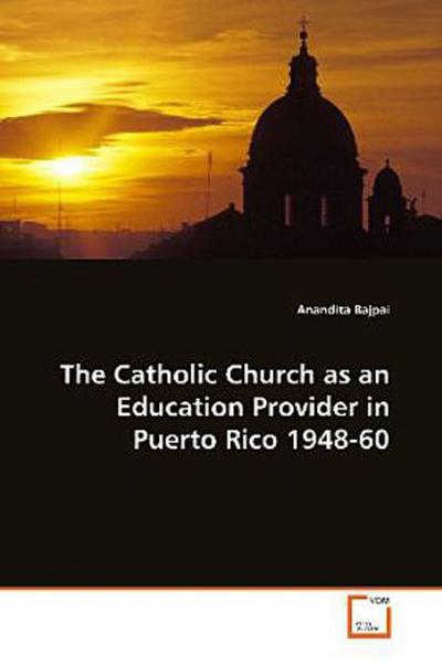 The Catholic Church as an Education Provider in  Puerto Rico 1948-60