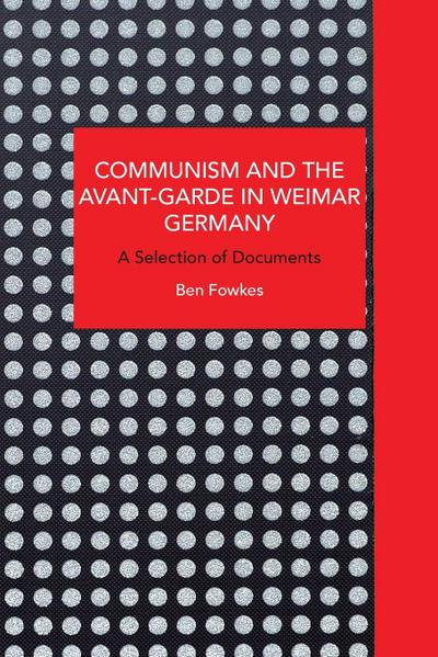 Communism and the Avant-Garde in Weimar Germany