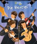 Die Beatles. Total Genial!: National Geographic Kids (Biografien für Kinder); für Kinder ab 6 Jahren