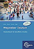 Wegweiser Deutsch: Deutschbuch für berufliche Schu ...