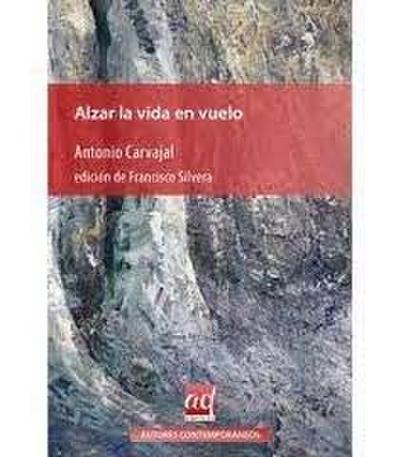 Alzar la vida en vuelo : antología 1968-ad libitum