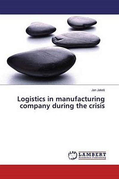 Logistics in manufacturing company during the crisis
