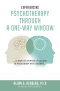 EXPERIENCING PSYCHOTHERAPHY THROUGH A ONE-WAY WINDOW