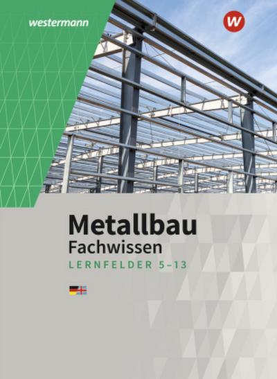 Metallbau Fachwissen. Lernfelder 5 -13: Schulbuch