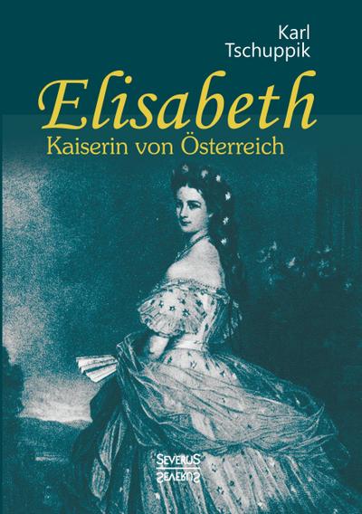 Elisabeth. Kaiserin von Österreich