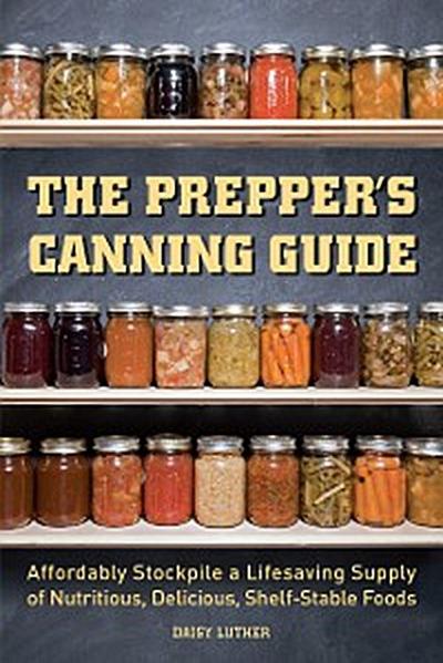 The Prepper’s Canning Guide