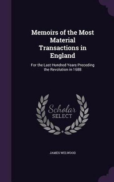 Memoirs of the Most Material Transactions in England