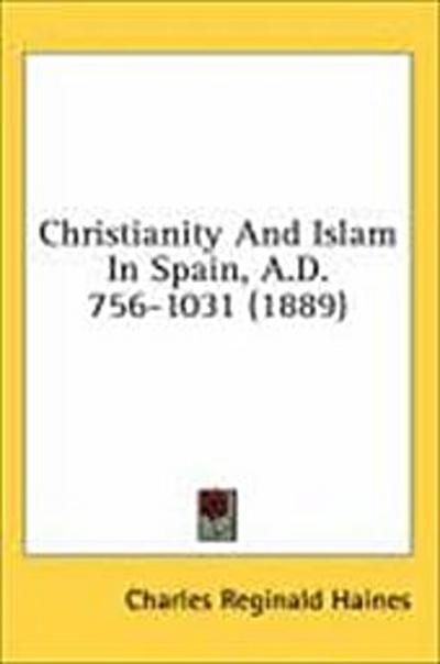 Christianity And Islam In Spain, A.D. 756-1031 (1889)