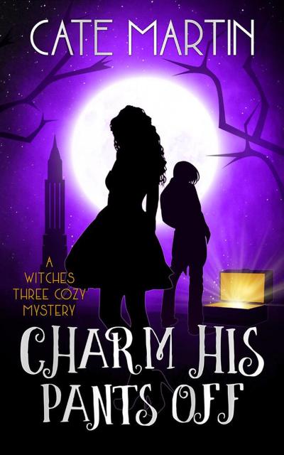 Charm His Pants Off (The Witches Three Cozy Mystery Series, #5)
