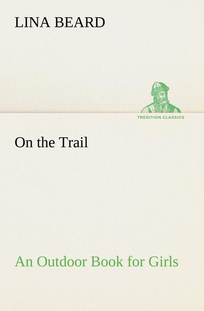On the Trail An Outdoor Book for Girls