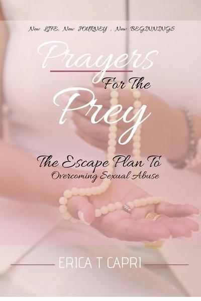 Prayers For The Prey: The Escape Plan to Overcoming Sexual Abuse