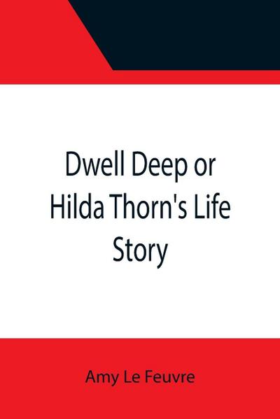 Dwell Deep or Hilda Thorn’s Life Story