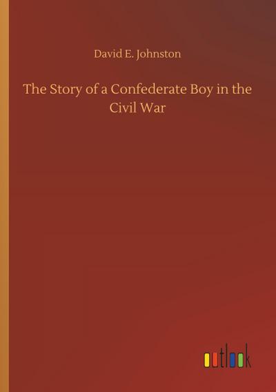 The Story of a Confederate Boy in the Civil War