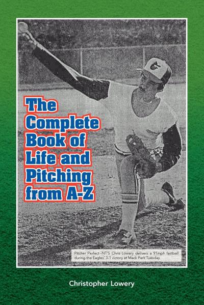The Complete Book of Life and Pitching from A-Z