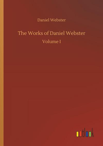 The Works of Daniel Webster