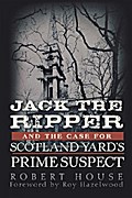 Jack the Ripper and the Case for Scotland Yard’s Prime Suspect
