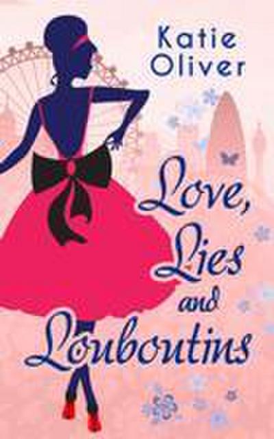 Love, Lies And Louboutins (Marrying Mr Darcy, Book 2)