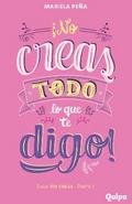 No creas todo lo que te digo