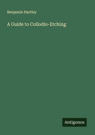 A Guide to Collodio-Etching