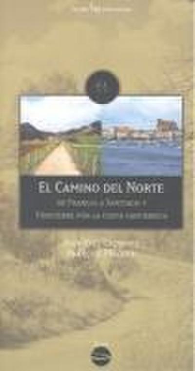 El Camino del Norte : de Francia a Santiago y Finisterre por la costa cantábrica