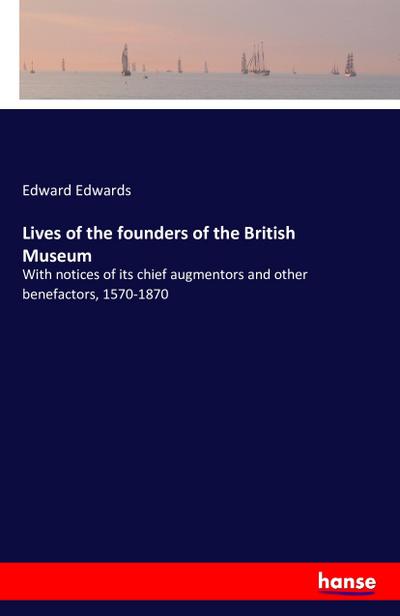 Lives of the founders of the British Museum