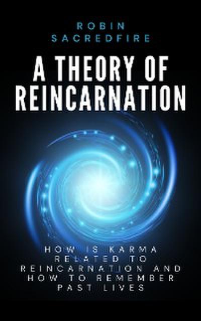A Theory of Reincarnation
