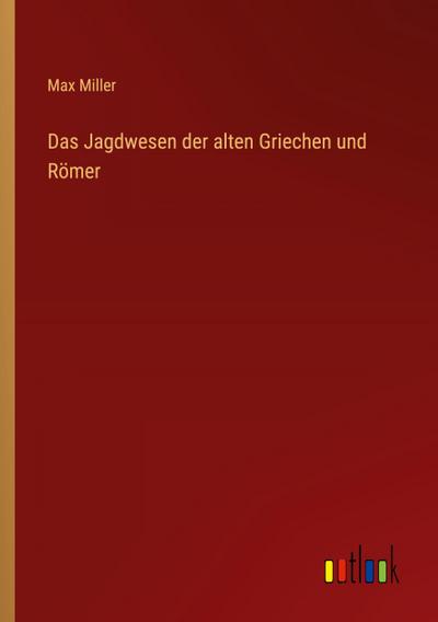 Das Jagdwesen der alten Griechen und Römer