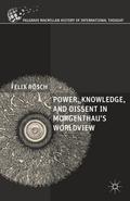Power, Knowledge, and Dissent in Morgenthau’