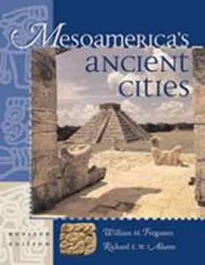 Mesoamerica’s Ancient Cities