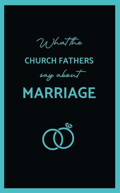 What the Church Fathers Say about Marriage