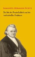 Die Idee der Persönlichkeit und der individuellen Fortdauer Immanuel Hermann Fichte Author