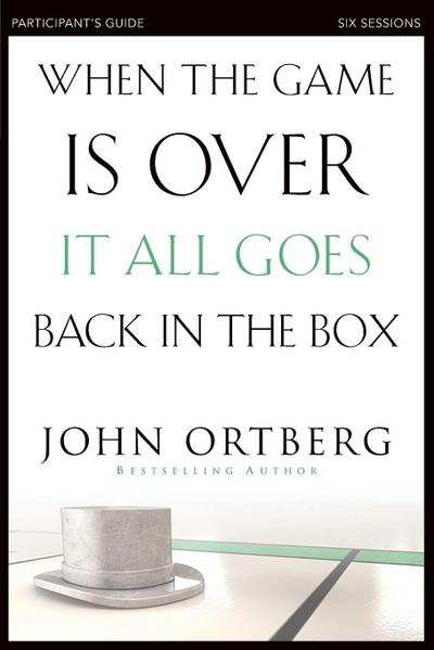 When the Game Is Over, It All Goes Back in the Box Participant’s Guide