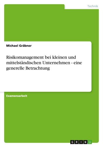 Risikomanagement bei kleinen und mittelständischen Unternehmen - eine generelle Betrachtung