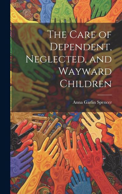 The Care of Dependent, Neglected, and Wayward Children