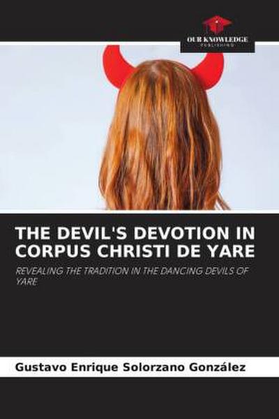 THE DEVIL’S DEVOTION IN CORPUS CHRISTI DE YARE