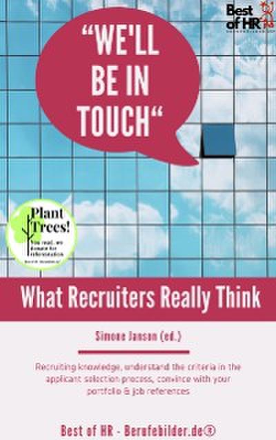 We’ll be in Touch! What Recruiters Really Think