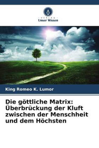 Die göttliche Matrix: Überbrückung der Kluft zwischen der Menschheit und dem Höchsten