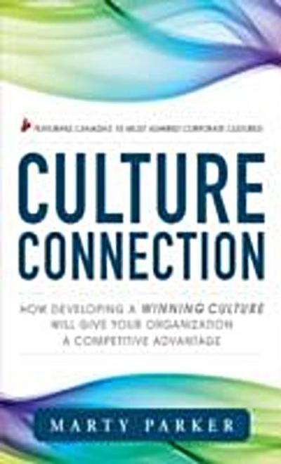 Culture Connection:  How Developing a Winning Culture Will Give Your Organization a Competitive Advantage