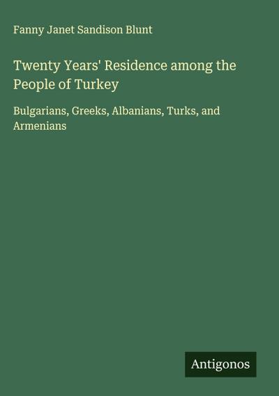 Twenty Years’ Residence among the People of Turkey