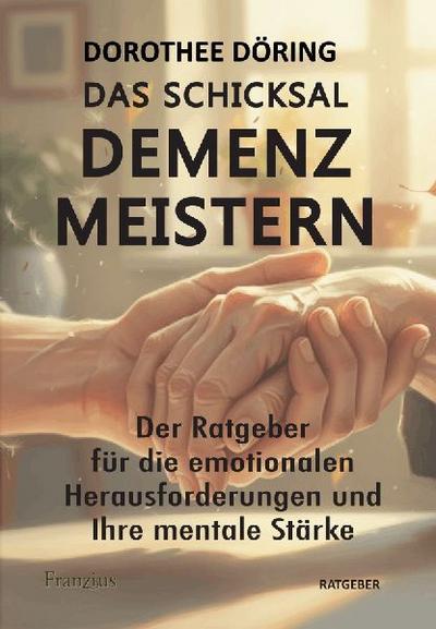Das Schicksal DEMENZ meistern