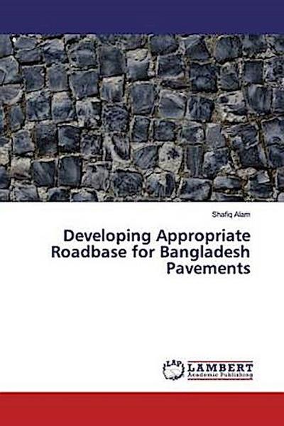 Developing Appropriate Roadbase for Bangladesh Pavements