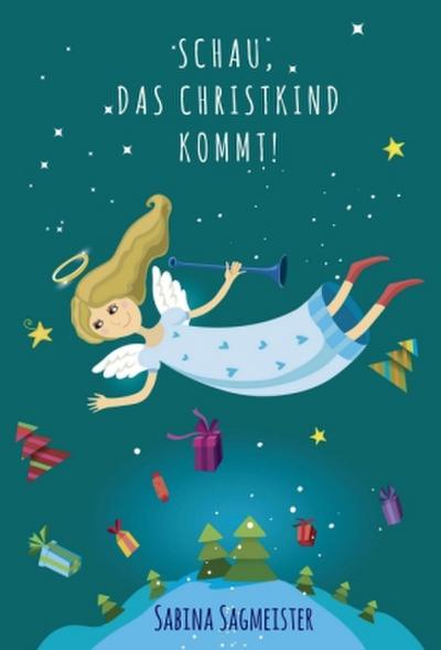 Schau, das Christkind kommt!