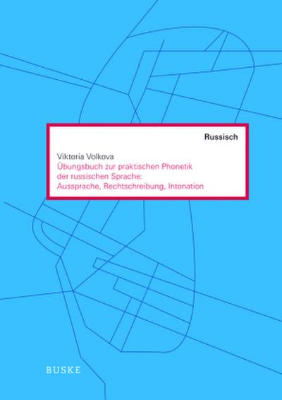 Übungen zur praktischen Phonetik der russischen Sprache:  Aussprache, Rechtschreibung, Intonation 