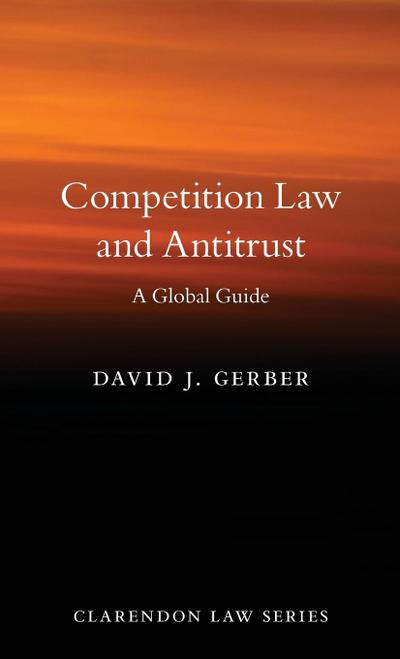 Competition Law and Antitrust: A Global Guide (Clarendon Law)