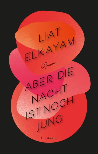 Aber die Nacht ist noch jung: Roman