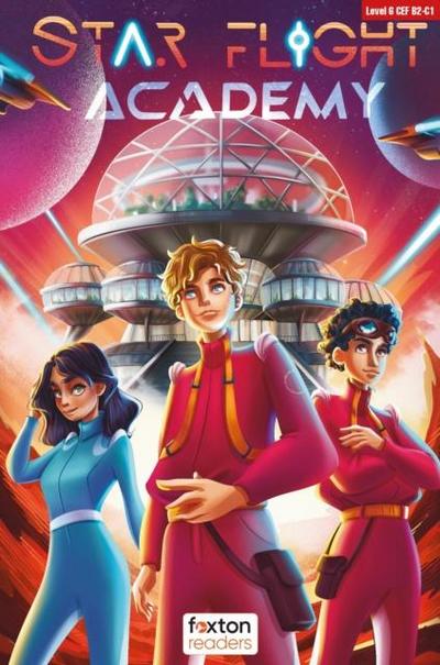 Star Flight Academy - Foxton Readers Level 6 (2300 Headwords CEFR B2-C1) with free online AUDIO